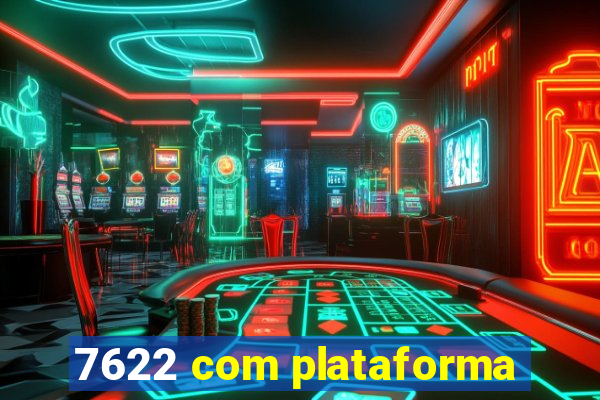 7622 com plataforma