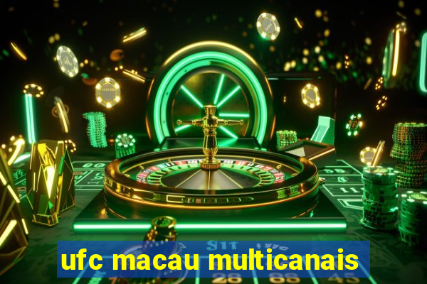 ufc macau multicanais