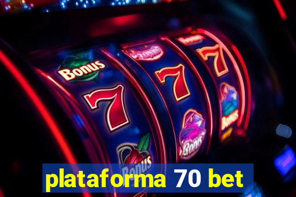 plataforma 70 bet