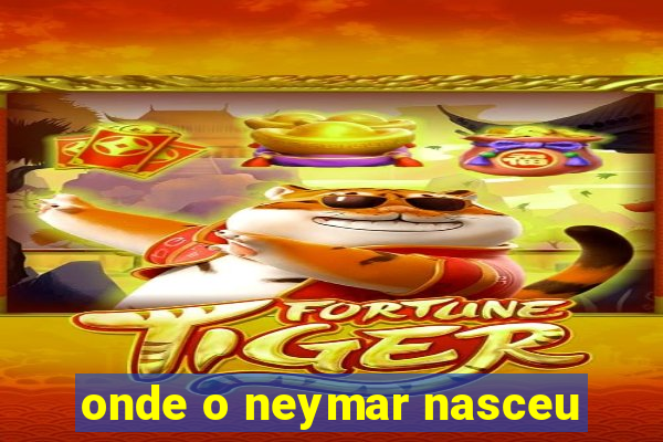 onde o neymar nasceu