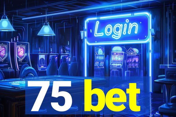 75 bet