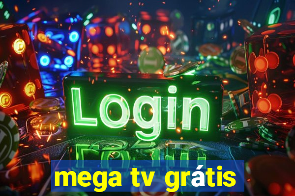 mega tv grátis