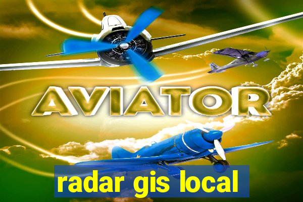 radar gis local