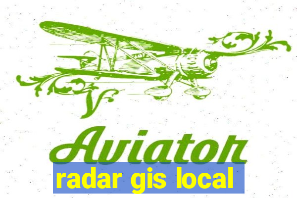 radar gis local