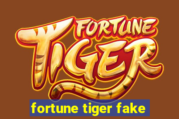 fortune tiger fake