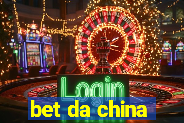 bet da china