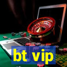 bt vip