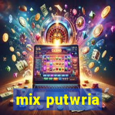 mix putwria