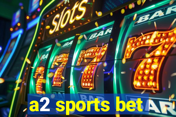 a2 sports bet