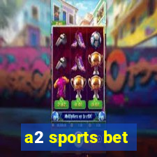 a2 sports bet