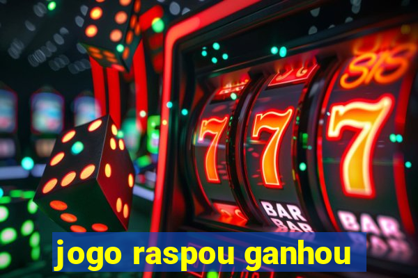 jogo raspou ganhou