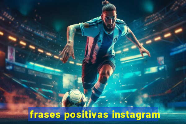 frases positivas instagram