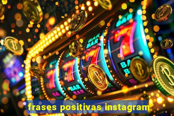 frases positivas instagram