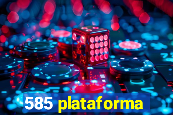 585 plataforma