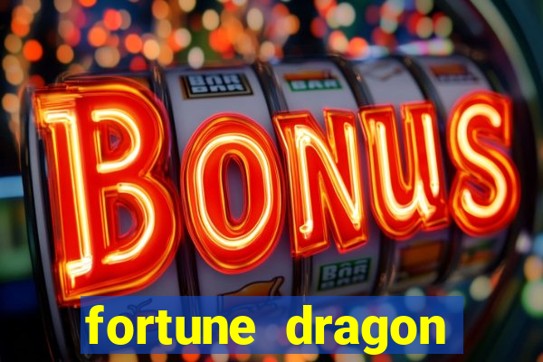 fortune dragon dinheiro infinito