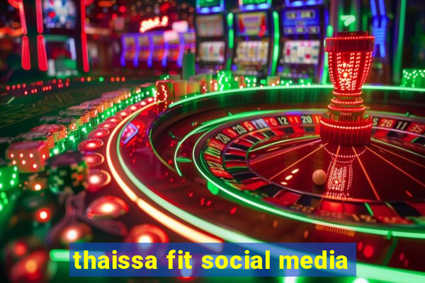 thaissa fit social media