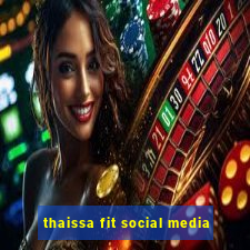 thaissa fit social media