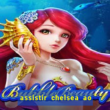 assistir chelsea ao vivo futemax