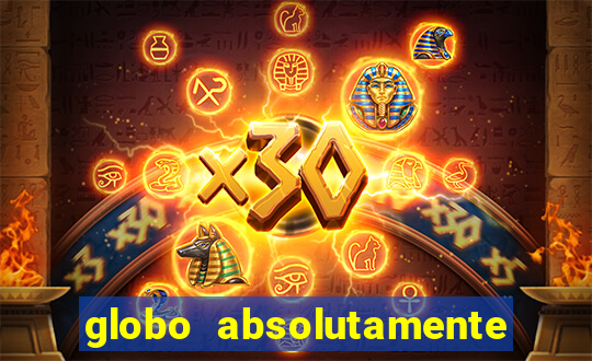 globo absolutamente tudo com