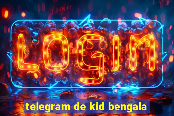 telegram de kid bengala