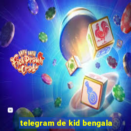 telegram de kid bengala