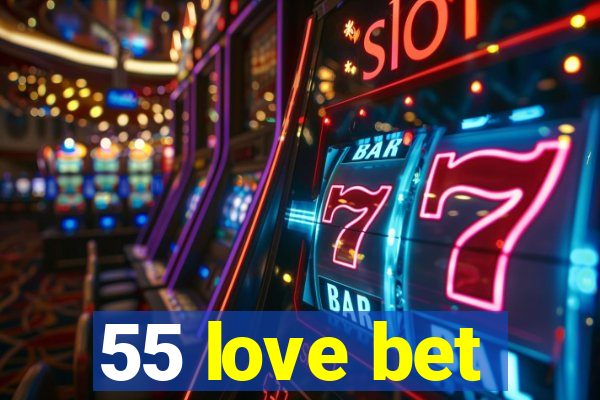 55 love bet