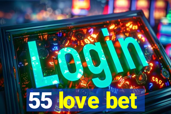 55 love bet