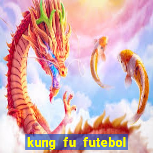 kung fu futebol clube online