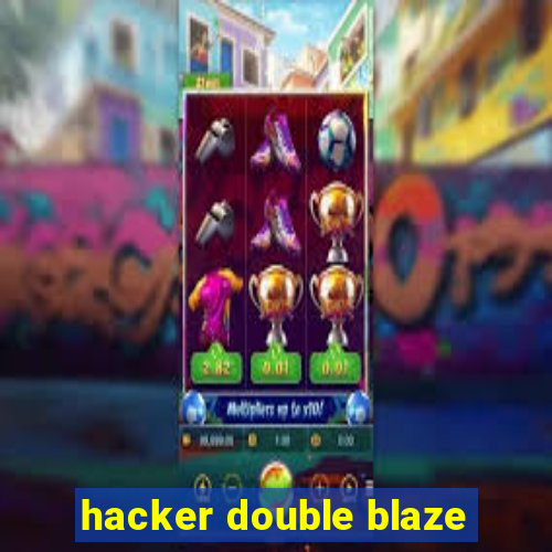 hacker double blaze