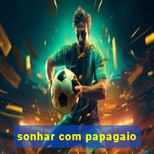 sonhar com papagaio