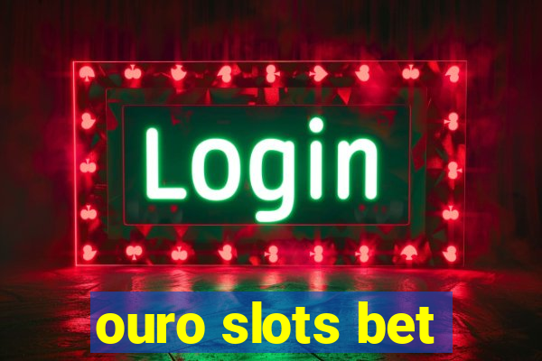 ouro slots bet