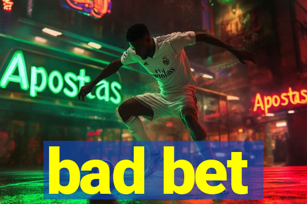 bad bet