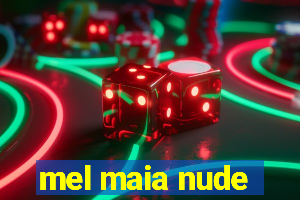 mel maia nude