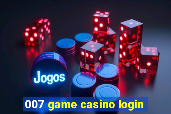 007 game casino login