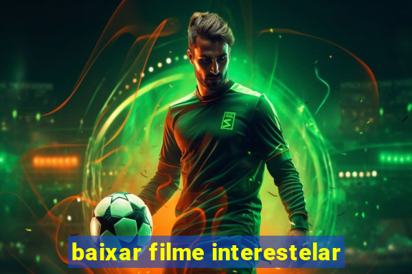 baixar filme interestelar