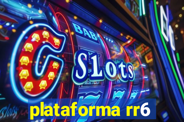 plataforma rr6