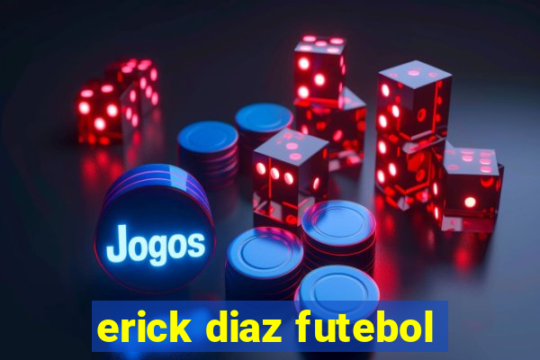 erick diaz futebol