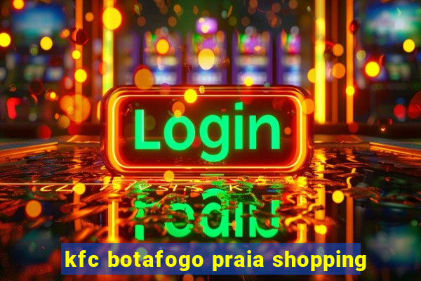 kfc botafogo praia shopping