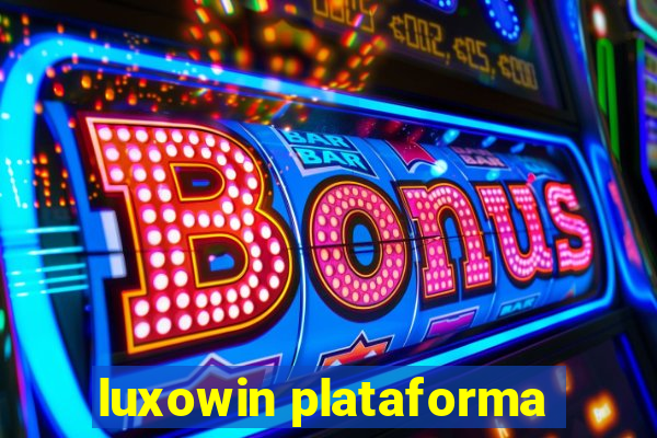 luxowin plataforma