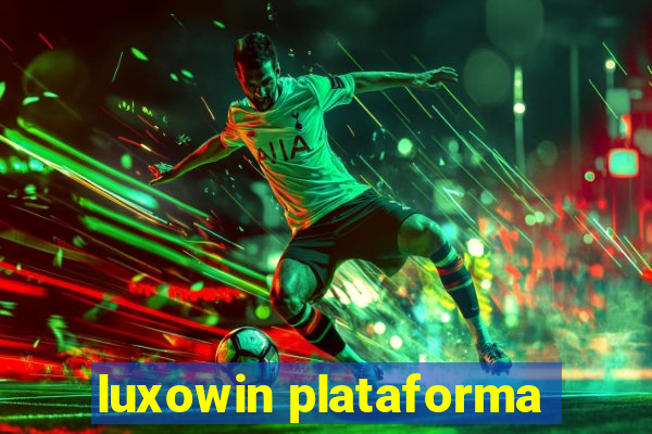 luxowin plataforma