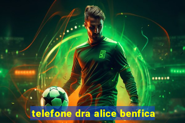 telefone dra alice benfica