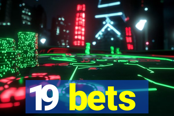 19 bets