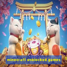 minecraft unblocked games