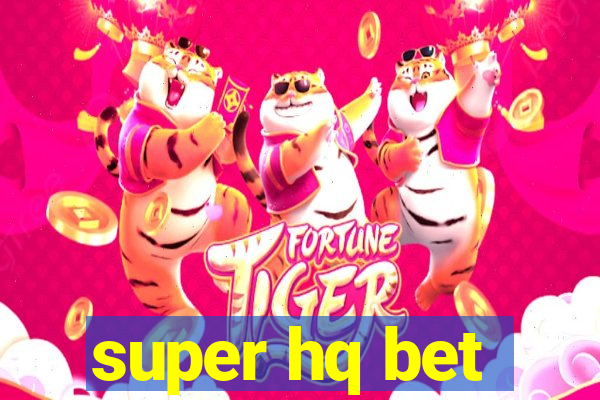 super hq bet