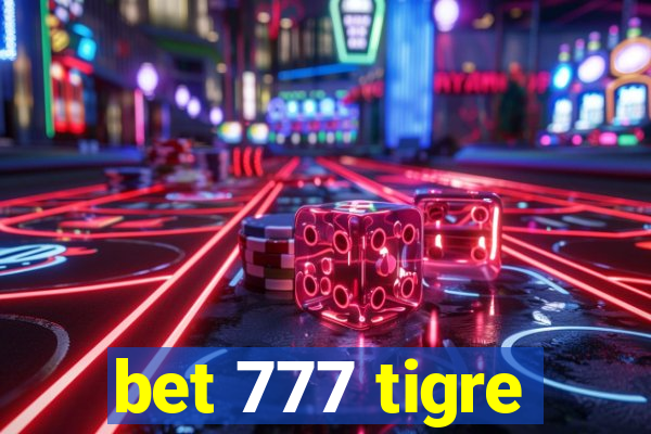 bet 777 tigre