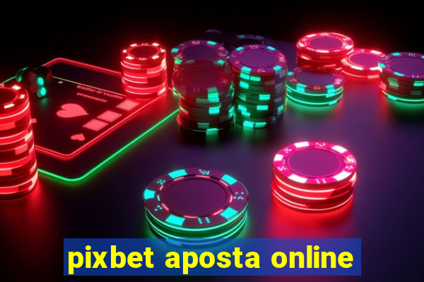 pixbet aposta online