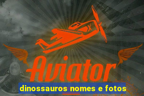 dinossauros nomes e fotos