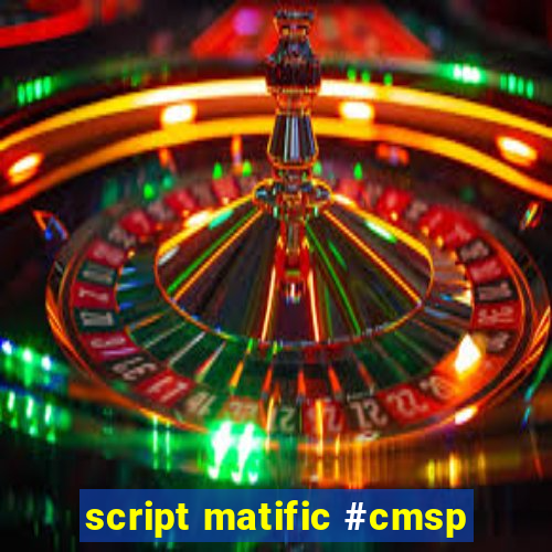 script matific #cmsp