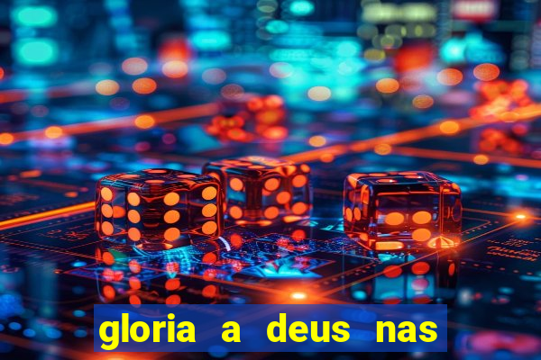 gloria a deus nas alturas cifra