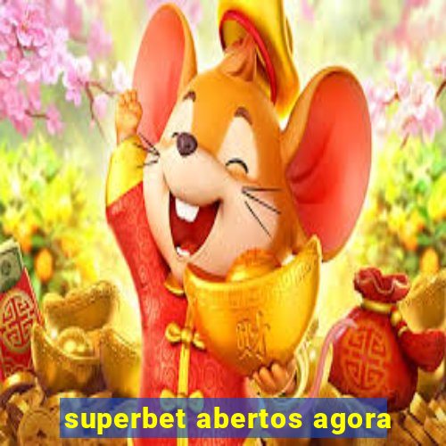 superbet abertos agora